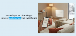 Domotique et chauffage : piloter à distance vos radiateurs