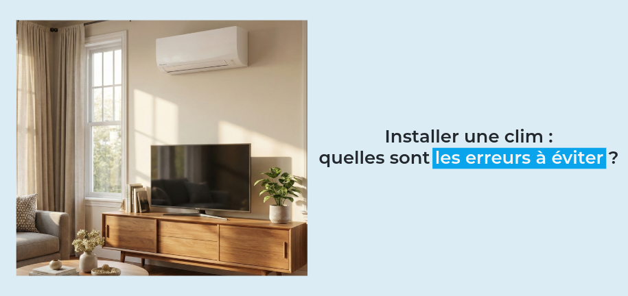 Installer une clim : quelles sont les erreurs à éviter ?